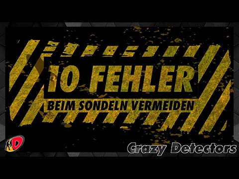 Top 10 Fehler beim Sondeln - Crazy Detectors